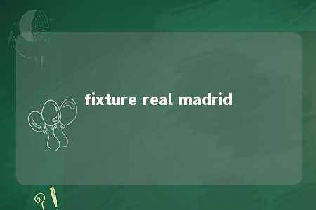 fixture real madrid