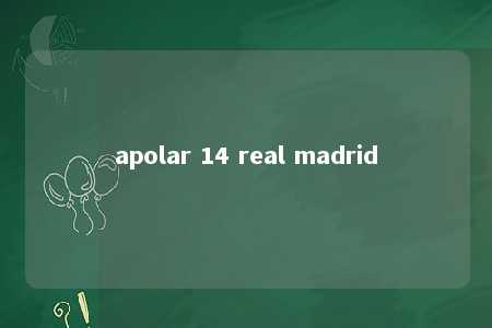 apolar 14 real madrid