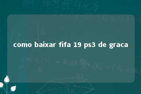 como baixar fifa 19 ps3 de graca