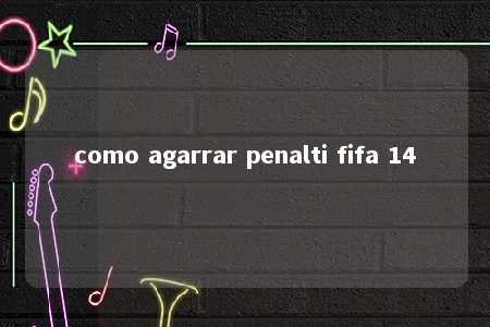 como agarrar penalti fifa 14