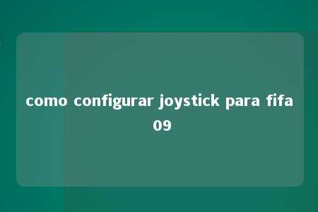 como configurar joystick para fifa 09