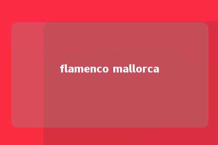 flamenco mallorca