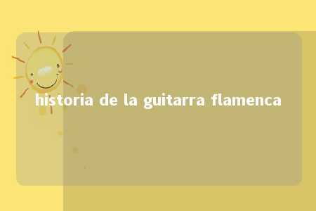 historia de la guitarra flamenca