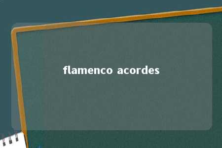 flamenco acordes