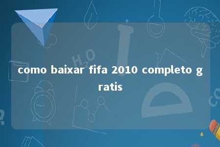 como baixar fifa 2010 completo gratis