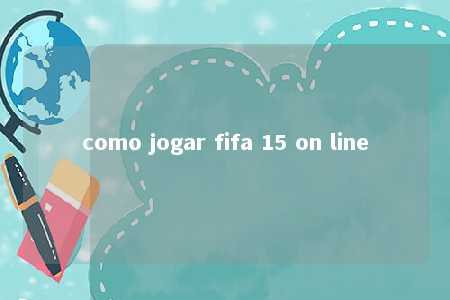 como jogar fifa 15 on line