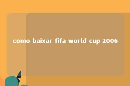 como baixar fifa world cup 2006