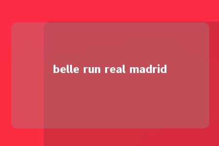 belle run real madrid