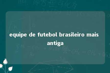 equipe de futebol brasileiro mais antiga