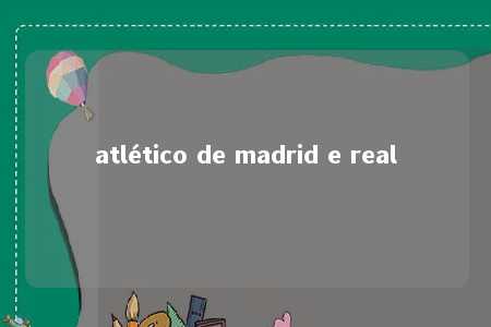 atlético de madrid e real