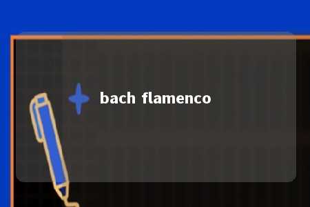 bach flamenco