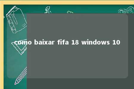 como baixar fifa 18 windows 10