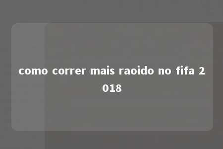 como correr mais raoido no fifa 2018