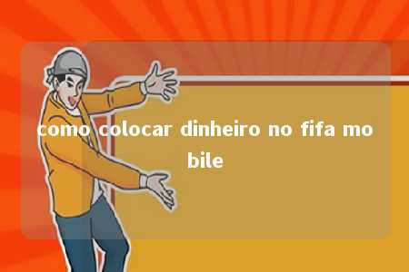 como colocar dinheiro no fifa mobile