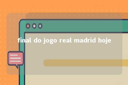 final do jogo real madrid hoje