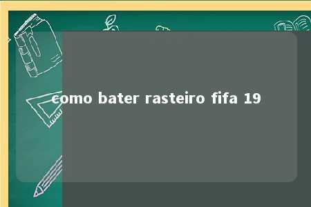 como bater rasteiro fifa 19