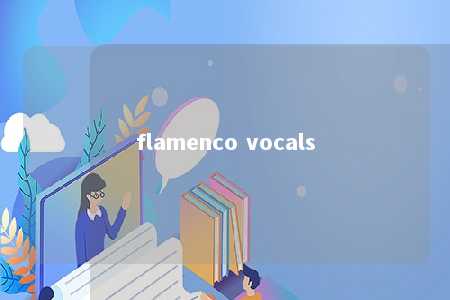 flamenco vocals