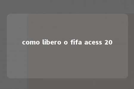 como libero o fifa acess 20