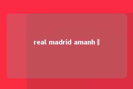 real madrid amanhã