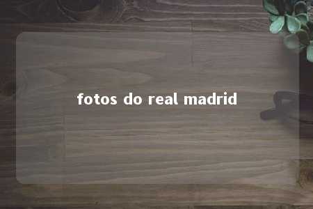 fotos do real madrid