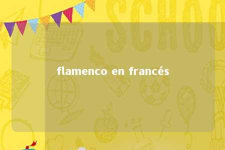 flamenco en francés