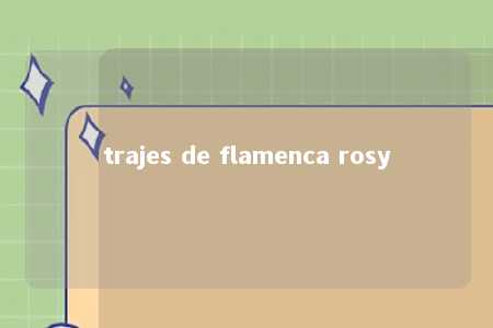 trajes de flamenca rosy