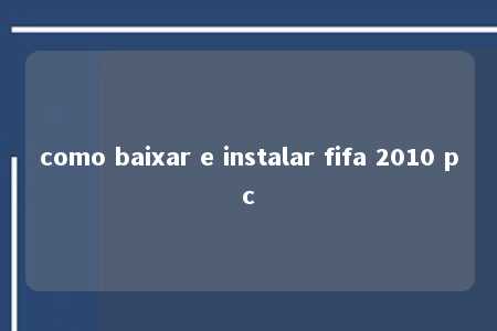 como baixar e instalar fifa 2010 pc