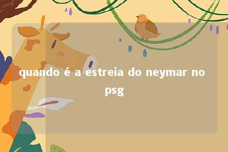 quando é a estreia do neymar no psg