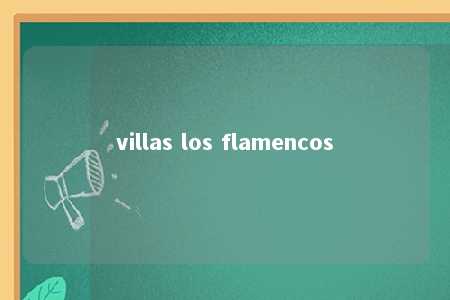 villas los flamencos