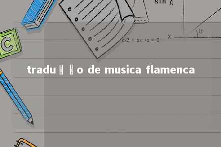 tradução de musica flamenca