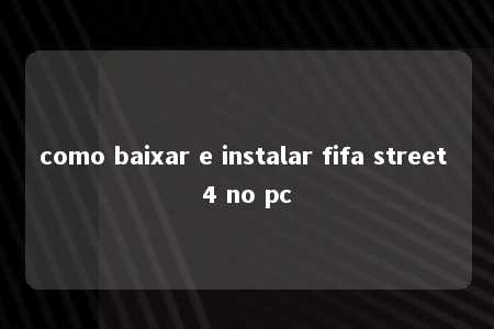 como baixar e instalar fifa street 4 no pc