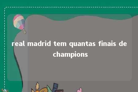 real madrid tem quantas finais de champions