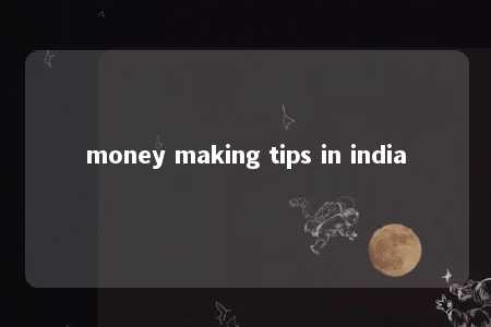 money making tips in india