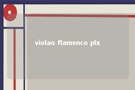 violao flamenco plx