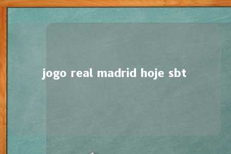 jogo real madrid hoje sbt