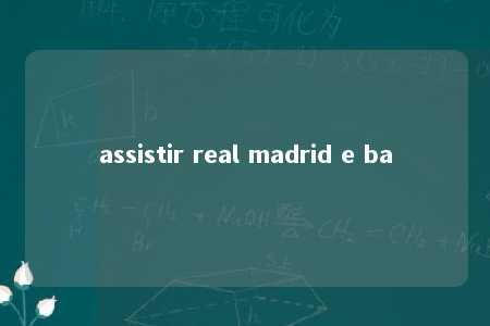 assistir real madrid e ba