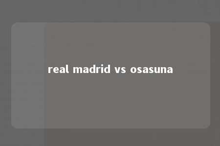 real madrid vs osasuna