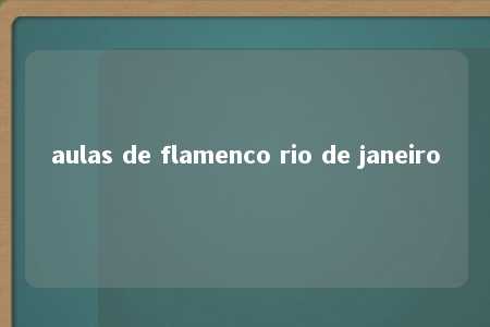 aulas de flamenco rio de janeiro