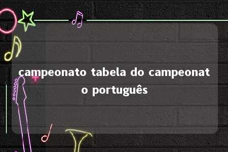 campeonato tabela do campeonato português