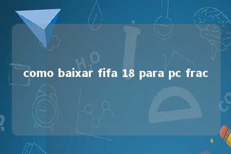 como baixar fifa 18 para pc frac