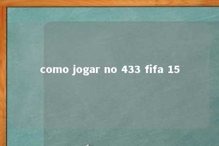 como jogar no 433 fifa 15