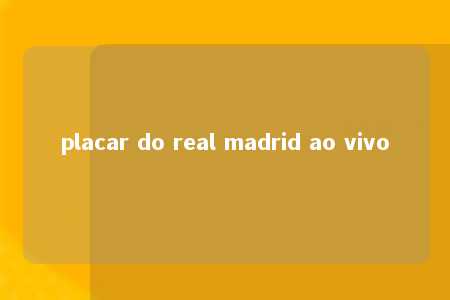 placar do real madrid ao vivo