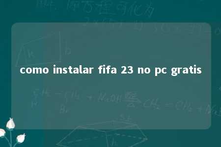 como instalar fifa 23 no pc gratis