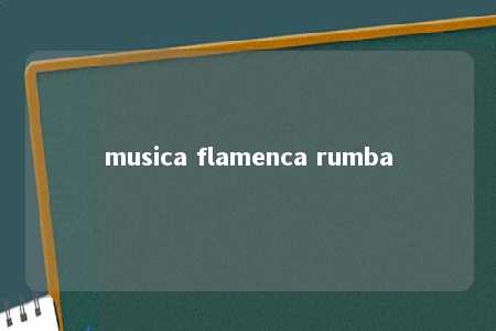 musica flamenca rumba