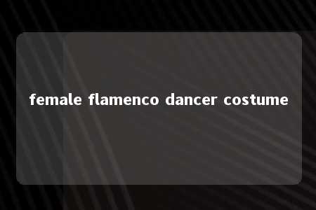 female flamenco dancer costume