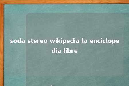 soda stereo wikipedia la enciclopedia libre