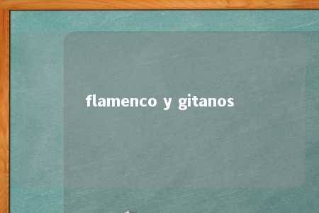 flamenco y gitanos