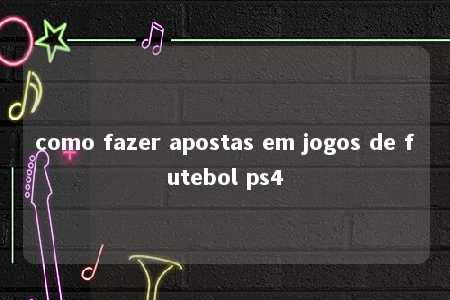 como fazer apostas em jogos de futebol ps4