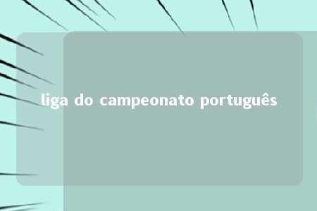 liga do campeonato português