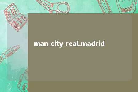 man city real.madrid